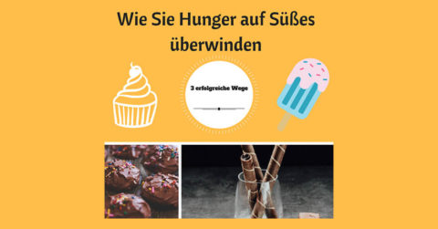 Wie Sie Hunger auf Süßes überwinden - Die 3 Wege!